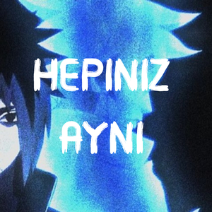 Hepiniz Aynı
