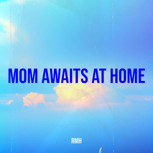 Mom Awaits at Home