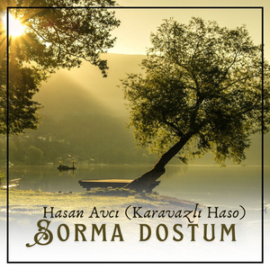 Sorma Dostum (Karavazlı Haso)