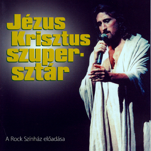 Jesus Christ Superstar: Kezdhetnénk-e újból (Sung in Hungarian)