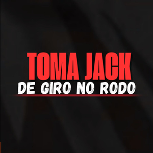 TOMA JACK DE GIRO NO RODO