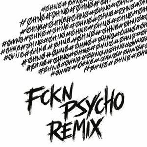 #OHNO (I BETTER MOVE ON) (FCKN PSYCHO Remix)