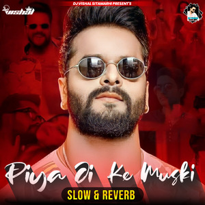 Piya Ji Ke Muski (Slow Reverb Lo+Fi)