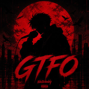 GTFO (GET THE F*CK OUT)