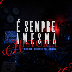 É Sempre a Mesma Historia