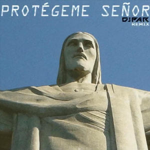 PROTÉGEME SEÑOR (Remix)