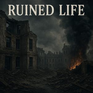 Ruined life