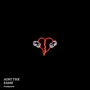 Aint The Same