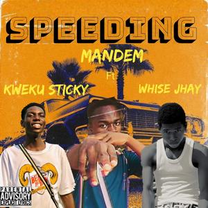 Speeding (feat. Whise Jay ft Kweku Sticky)