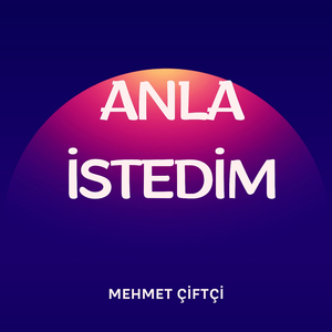 Anla İstedim