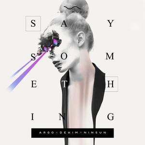 Say Something (feat. Dekim & Ninsun)