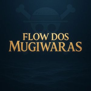 Flow dos Mugiwaras