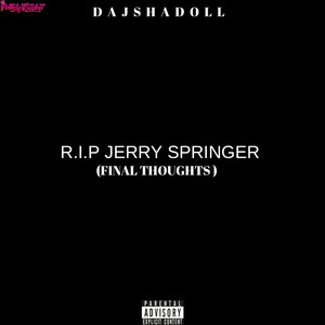 R.I.P Jerry Springer (Final Thoughts)