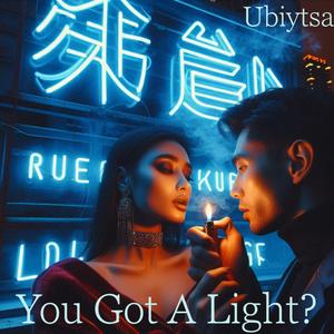 You Got A Light?