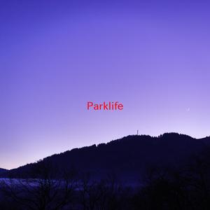 Parklife (Complete version originally performed by Blur)