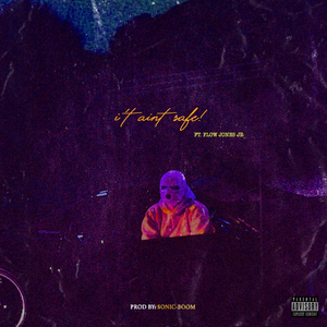 IT AIN'T SAFE! (feat. Flow Jones Jr.)