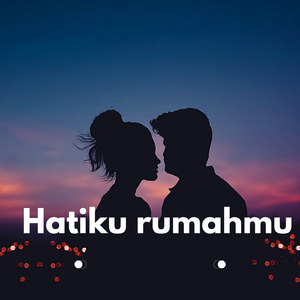 Hatiku Rumahmu