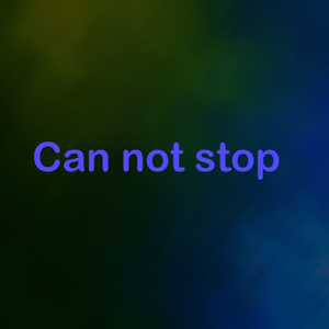 Can not stop