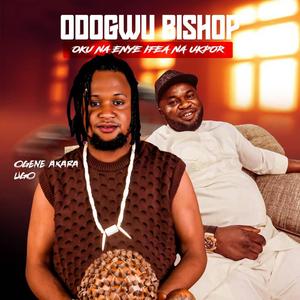 Odugwu Bishop (Oku Na Enye Ife Na Ukpor