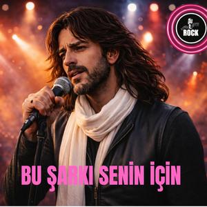 BU ŞARKI SENİN İÇİN