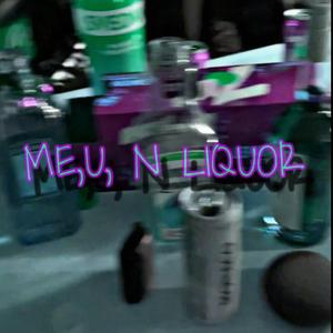 Me, U, N Liquor (feat. Midnight BŁZN)