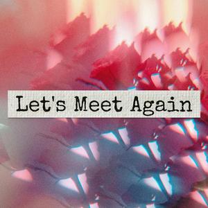 Let's Meet Again