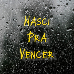 Nasci pra Vencer