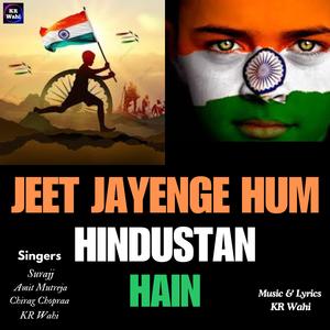 Jeet Jayenge Hum Hindustan Hain (Jai Hind) (feat. Amit Mutreja, Surajj & Chirag Chopra)
