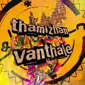 Thamizhan Vanthale