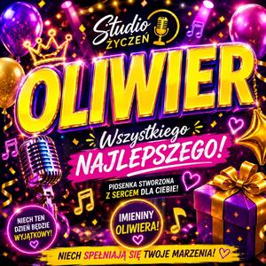 Oliwier - Piosenka na Imieniny Oliwiera (Radio Edit) (Radio Edit)