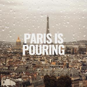 Paris Is Pouring