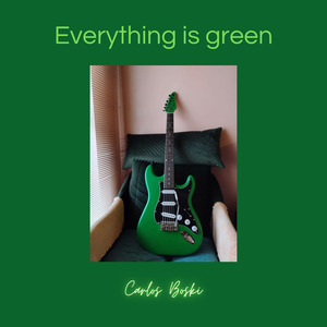 Everything Is Green