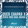 DJ DK3 - Quer Chapar X Senta Pros Raul Bigode