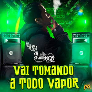 Vai Tomando a Todo Vapor