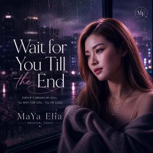 Wait for You Till the End
