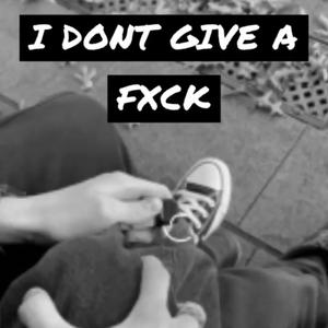 I DON'T GIVE A FXCK (feat. saxon)