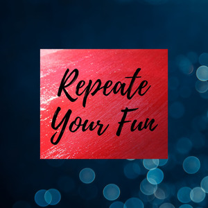 Repeate Your Fun
