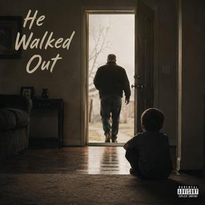 He Walked Out