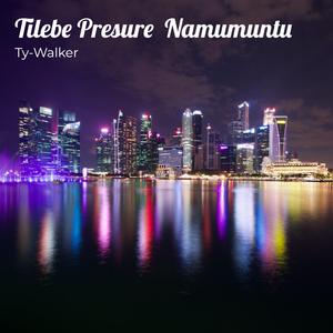 Tilebe Presure Namumuntu
