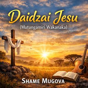 Daidzai Jesu (Mutungamiri Wakanaka)