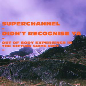 Didn't Recognise Ya (Out Of Body Experience In The Gifting Suite Edit)