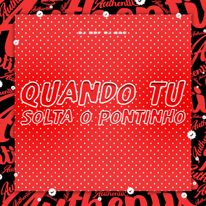 Quando Tu Solta o Pontinho