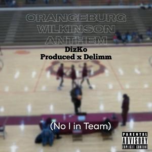Orangeburg Wilkinson Anthem (No I in Team)