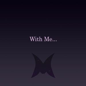 With Me...
