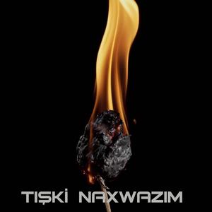 Tışki Naxwazım