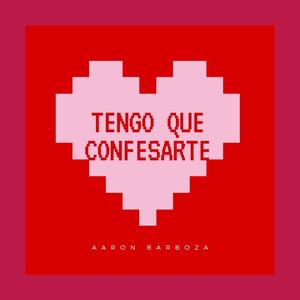 Tengo Que Confesarte