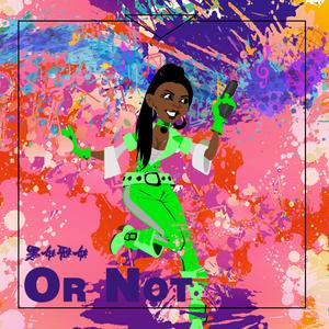 Or Not (伴奏)