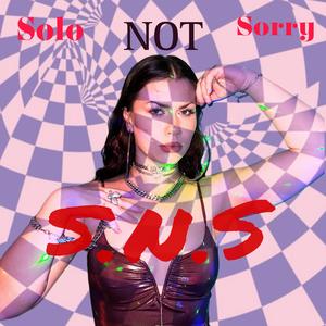 S.N.S (Solo NOT Sorry)