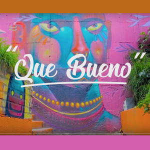 Que Bueno