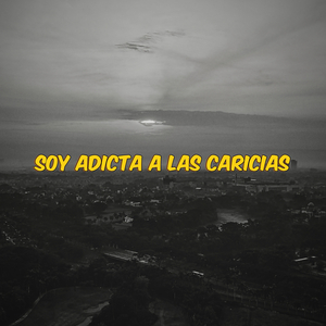 Soy Adicta a Las Caricias